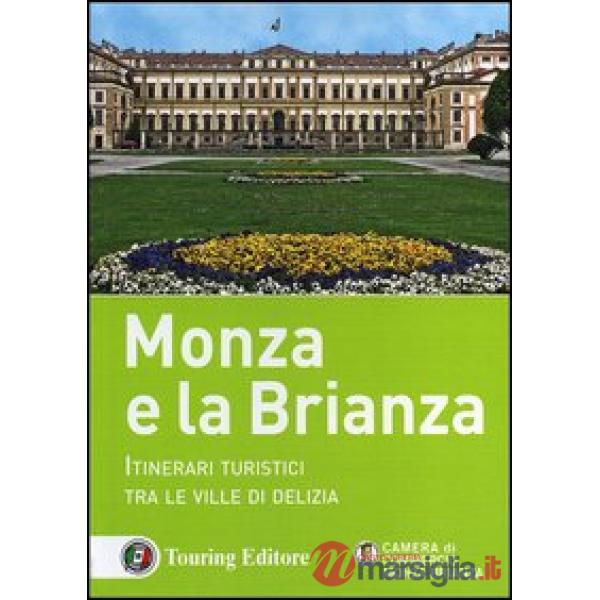 Monza e la Brianza. Itinerari turistici tra le ville di delizia