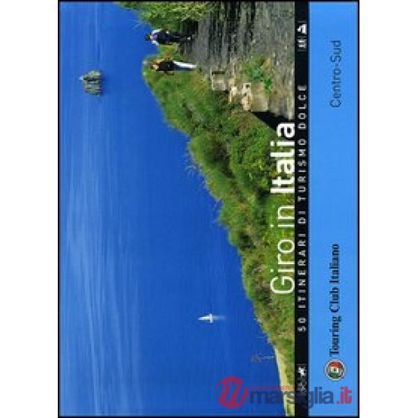 Giro in Italia. 50 itinerari di turismo dolce. Vol. 2: Centro-Sud