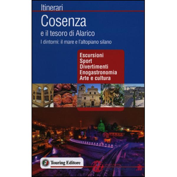 Cosenza e il tesoro di Alarico. I dintorni: il mare e l'altopiano silano