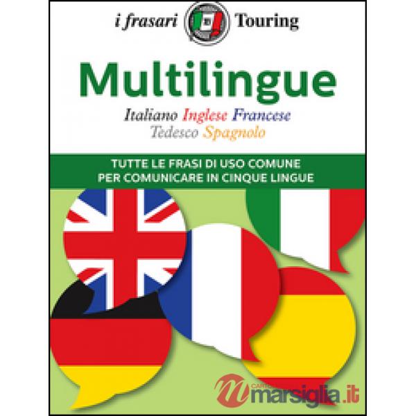 Multilingue: italiano, inglese, francese, tedesco, spagnolo. Tutte le frasi di u