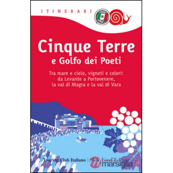 Cinque Terre e Golfo dei Poeti. Tra mare e cielo, vigneti e colori: da Levanto a