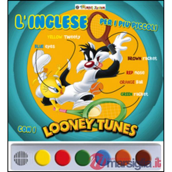 Inglese per i più piccoli con i Looney Tunes. Ediz. illustrata (L')
