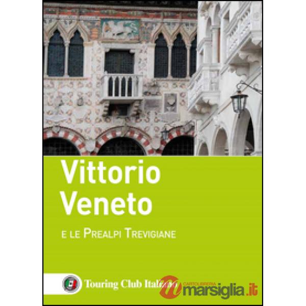 Vittorio Veneto e le Prealpi Trevigiane