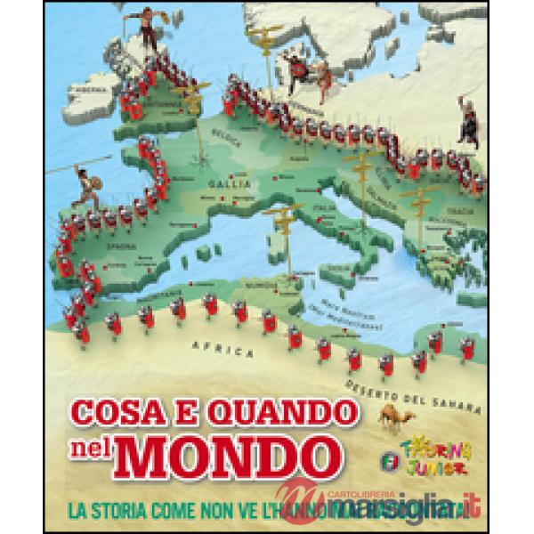 Cosa e quando nel mondo. La storia come non ve l'hanno mai raccontata!