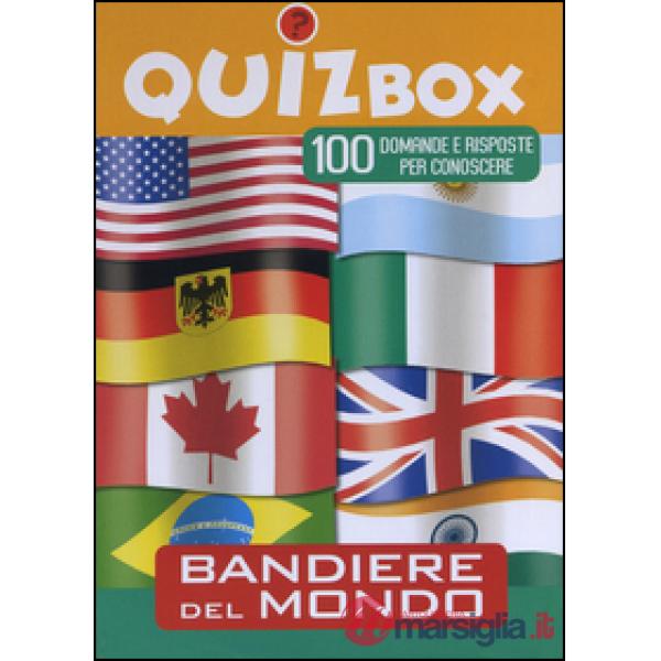 Bandiere del mondo. 100 domande e risposte per conoscere. Ediz. illustrata