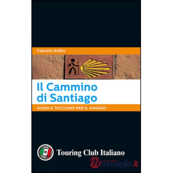 Cammino di Santiago. Guida e taccuino per il viaggio (Il)