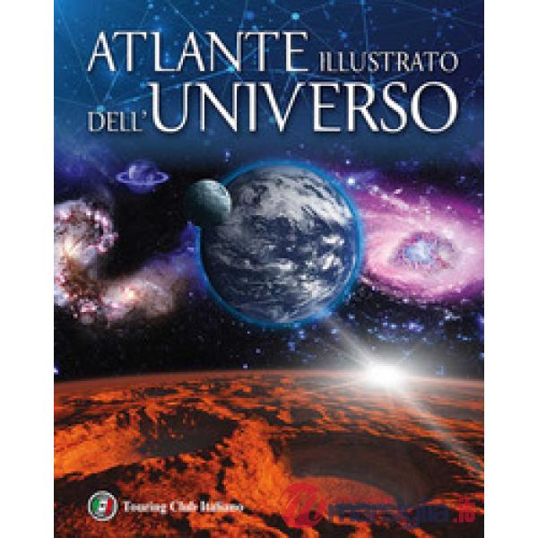 Atlante illustrato dell'universo. Ediz. a colori