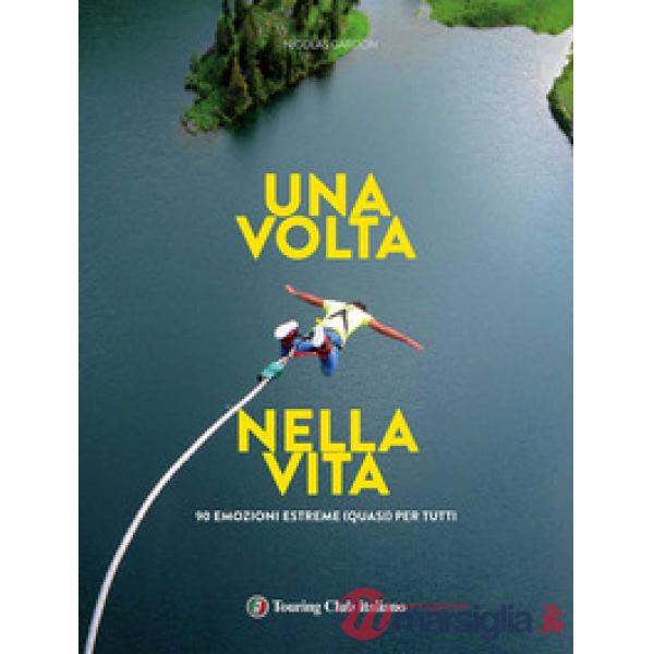 Volta nella vita. 90 esperienze estreme (quasi) per tutti (Una)