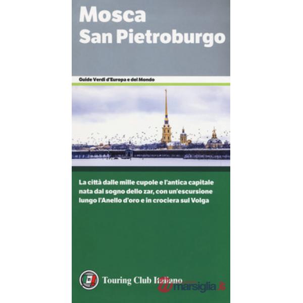 Mosca. San Pietroburgo. La città dalle mille cupole e l'antica capitale nata dal