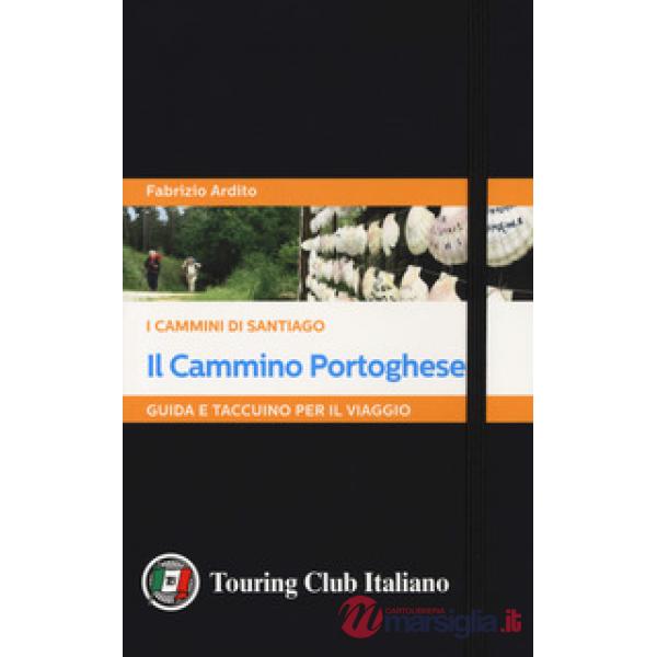 Cammino portoghese. I cammini di Santiago. Guida e taccuino per il viaggio (Il)