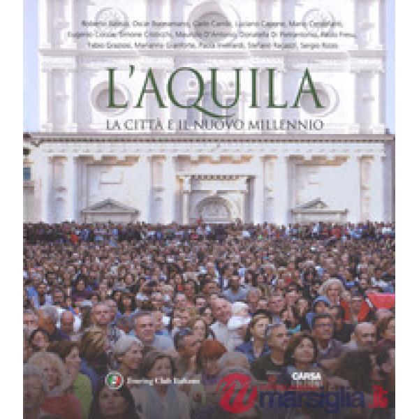 L'Aquila. La città il il nuovo millennio. Ediz. italiana e inglese