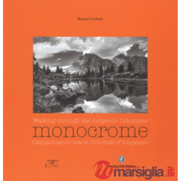 Monocrome. Camminando tra le dolomiti d'Ampezzo-Monocrome. Walking through the A