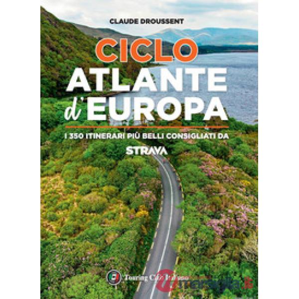 CicloAtlante d'Europa. I 350 itinerari più belli consigliati da Strava