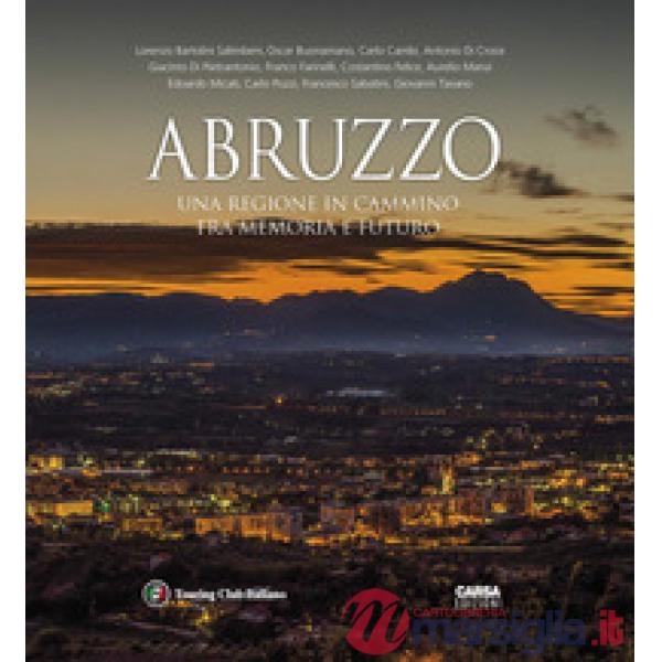 Abruzzo. Una regione in cammino fra memoria e futuro