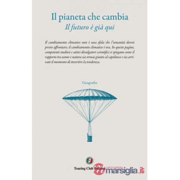 Pianeta che cambia. Il futuro è già qui (Il)