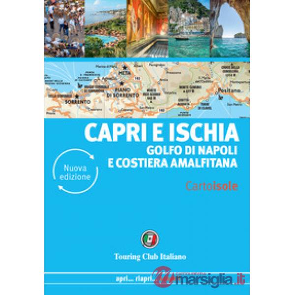 Capri e Ischia. Golfo di Napoli e Costiera amalfitana. Nuova ediz.
