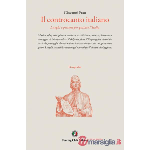 Controcanto italiano. Luoghi e persone per gustare l'Italia (Il)