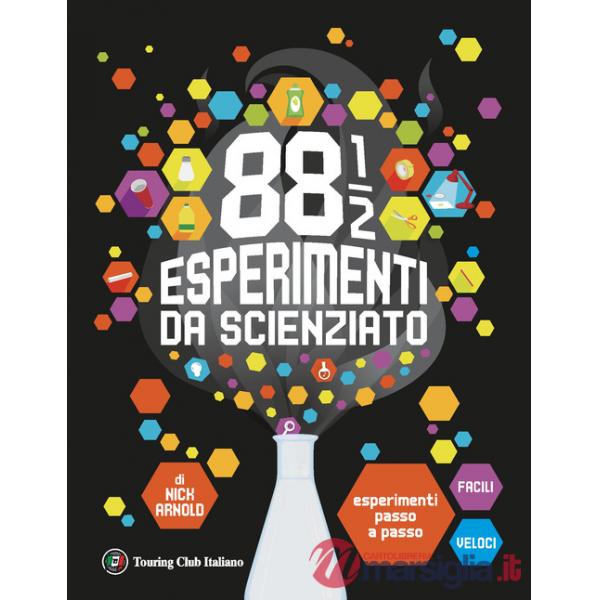 88 1/2 esperimenti da scienziato. Esperimenti passo a passo facili e veloci. Ediz. a colori