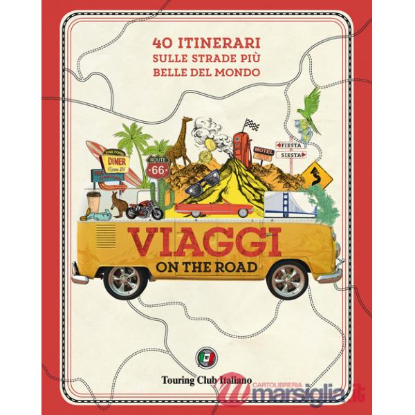 Viaggi on the road. 40 itinerari sulle strade più belle del mondo