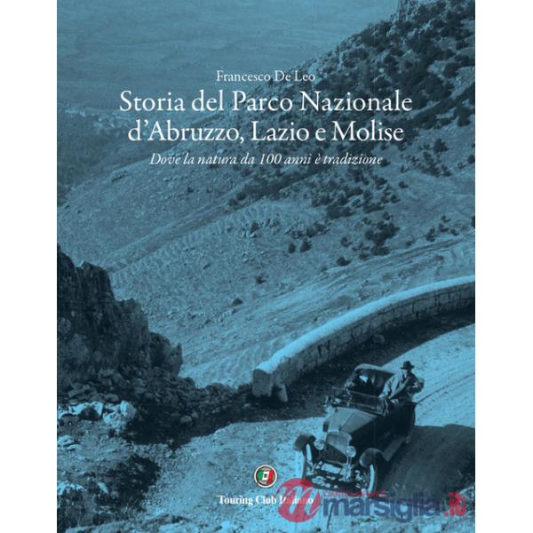 Storia del Parco Nazionale d'Abruzzo, Lazio e Molise. Dove la natura da 100 anni è tradizione