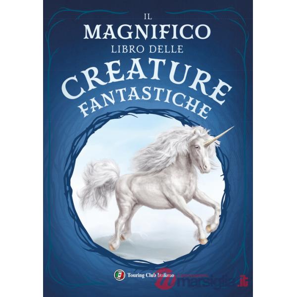Magnifico libro delle creature fantastiche (Il)