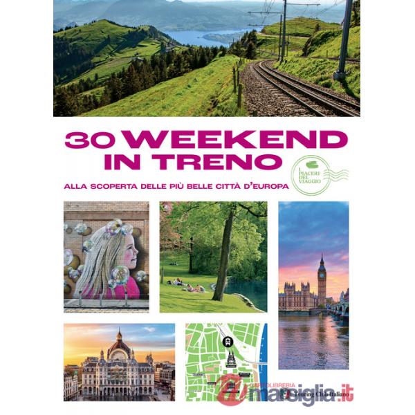 30 week end in treno alla scoperta delle più belle città