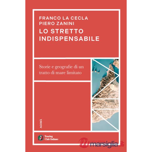 Stretto indispensabile. Storie e geografie di un tratto di mare limitato (Lo)