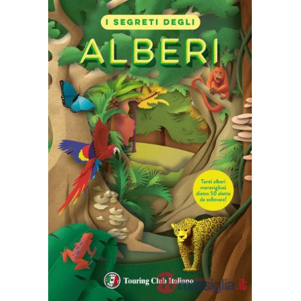 Segreti degli alberi. Il ciclo vitale delle specie più diffuse sul pianeta. Ediz. a colori (I)