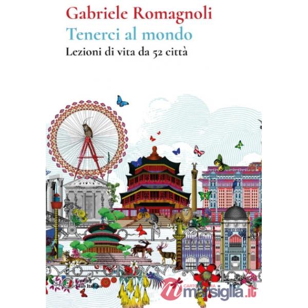 Tenerci al mondo. Lezioni di vita da 52 città