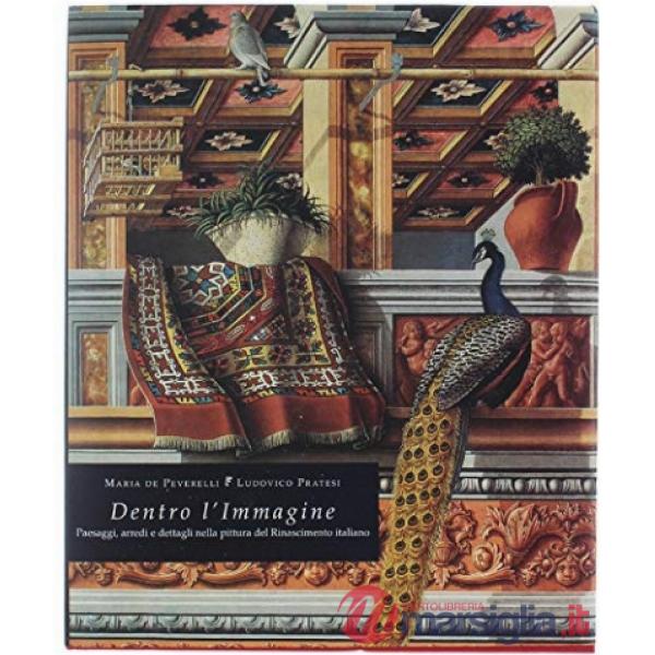 Dentro l'immagine. Paesaggi, arredi e dettagli nella pittura del Rinascimento it
