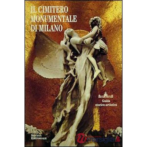 Cimitero monumentale di Milano. Guida storico-artistica (Il)