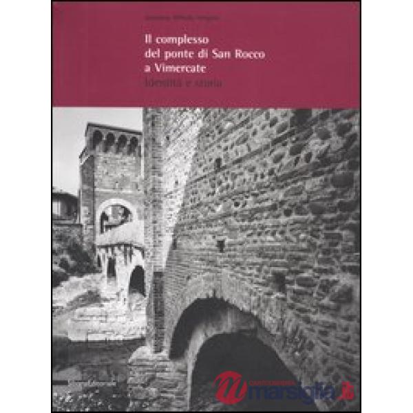 Complesso del ponte di San Rocco a Vimercate. Identità e storia (Il)