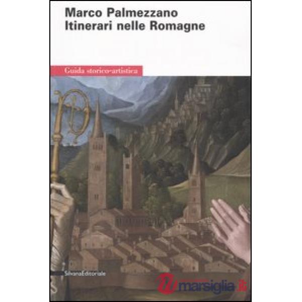 Marco Palmezzano. Itinerari nelle Romagne. Guida storico-artistica. Catalogo del