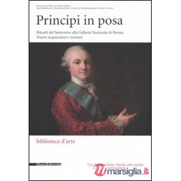 Principi in posa. Ritratti del Settecento alla Galleria Nazionale di Parma. Nuov