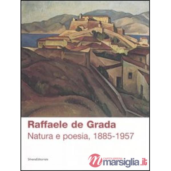 Raffaele de Grada. Natura e poesia, 1885-1957. Catalogo della mostra (Rodegno Saiano, 9 settembre-5 novembre 2006). Ediz. illust