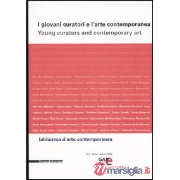 Giovani curatori e l'arte contemporanea-Young curators and contemporary art. Edi