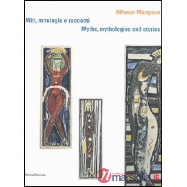Alfonso Mangone. Miti, mitologie e racconti-Myths, mythologies and stories. Cata