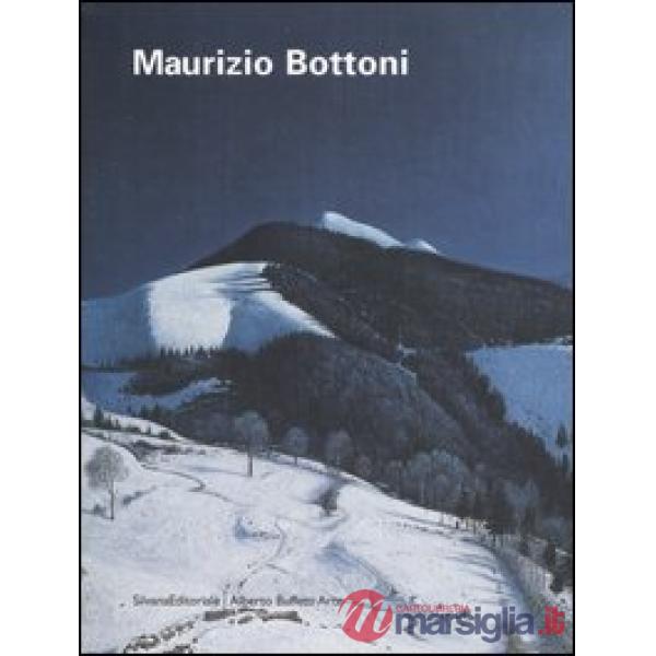 Maurizio Bottoni. Catalogo della mostra (Asiago, 30 luglio-31 agosto 2006). Ediz