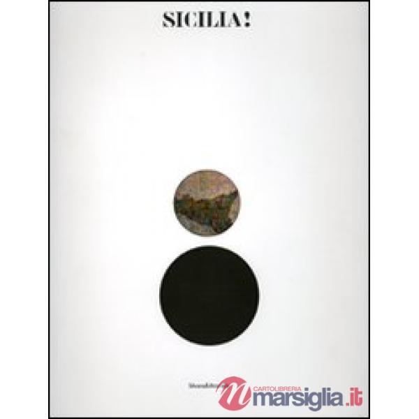 Sicilia! Catalogo della mostra (Acireale, 29 luglio-30 settembre 2006). Ediz. il