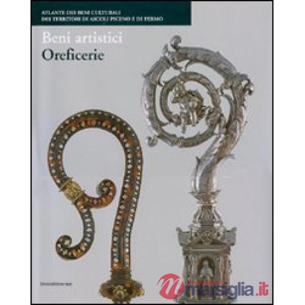 Beni artistici. Oreficerie. Atlante dei beni culturali dei territori di Ascoli P