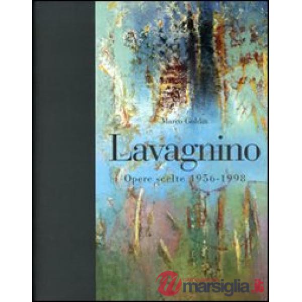 Lavagnino. Opere scelte 1956-1998. Catalogo della mostra (Brescia, 20 gennaio-25