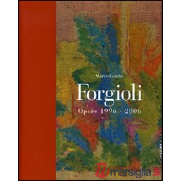 Forgioli. Opere 1996-2006. Catalogo della mostra (Brescia, 20 gennaio-25 marzo 2