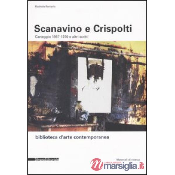 Scanavino e Crispolti. Carteggio 1957-1970 e altri scritti