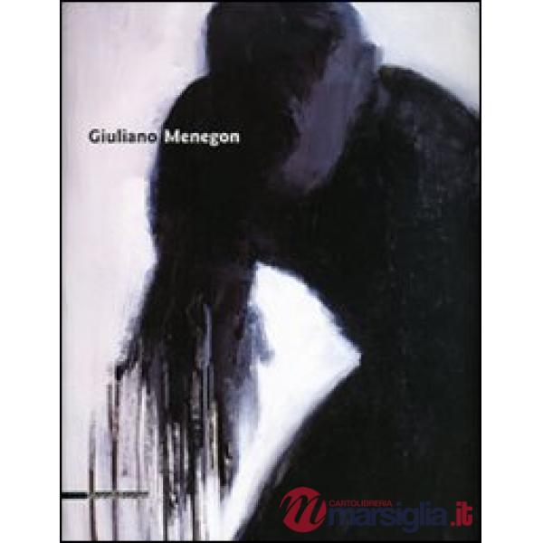 Giuliano Menegon. Catalogo della mostra (Genova, 21 gennaio-12 febbraio 2006) Ed