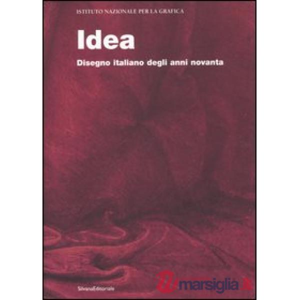 Idea. Disegno italiano degli anni novanta. Catalogo della mostra (Roma, dicembre