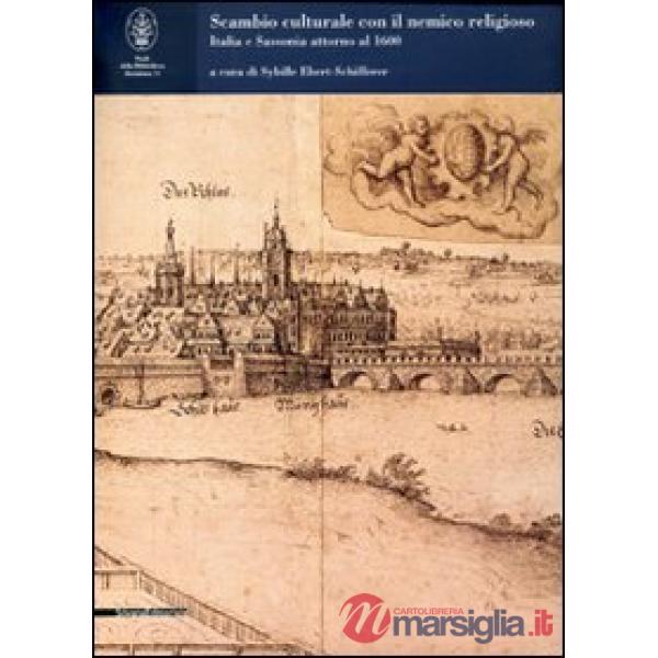 Scambio culturale con il nemico religioso. Italia e Sassonia attorno al 1600. At