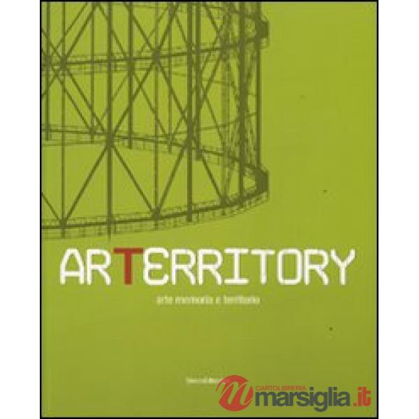 Arterritory. Arte memoria e territorio. Catalogo della mostra (Roma, 15 dicembre