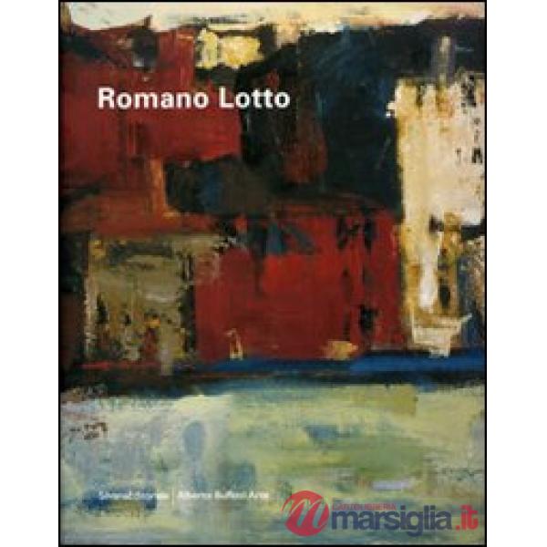 Romano Lotto. Catalogo della mostra (Asiago, 16 dicembre 2006-21 gennaio 2007). 
