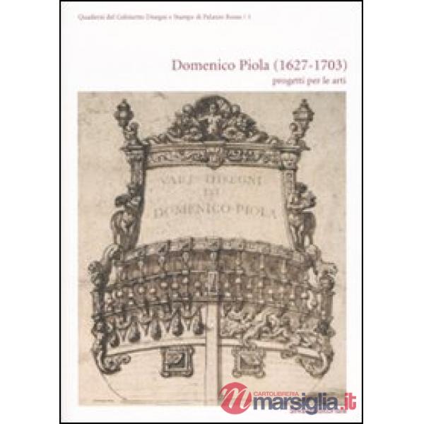 Domenico Piola (1627-1703). Progetti per le arti