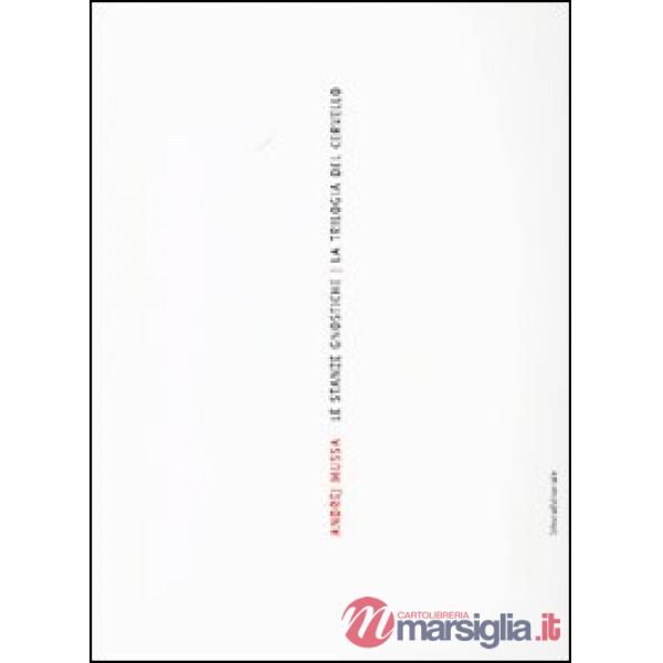 Andrej Mussa. Le stanze gnostiche. Trilogia del cervello. Catalogo della mostra 